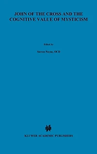 John of the Cross and Cognitive Value Mysticism: An Analysis Sanjuanist Teaching its Philosophical Implications for Contemporary Discussions Mystical Experience