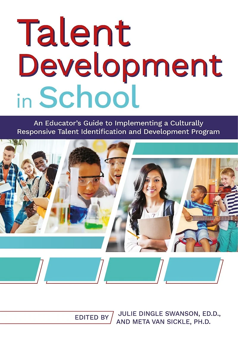 Talent Development School: An Educator's Guide to Implementing a Culturally Responsive Identification and Program