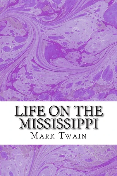 Life On The Mississippi: (Mark Twain Classics Collection)