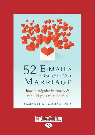 52 E-mails to Transform Your Marriage: How to Reignite Intimacy and Rebuild Your Relationship (Large Print 16pt)