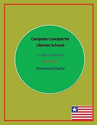 Computer Concepts for Liberian Schools, Jr. High Lab Manual: First Edition