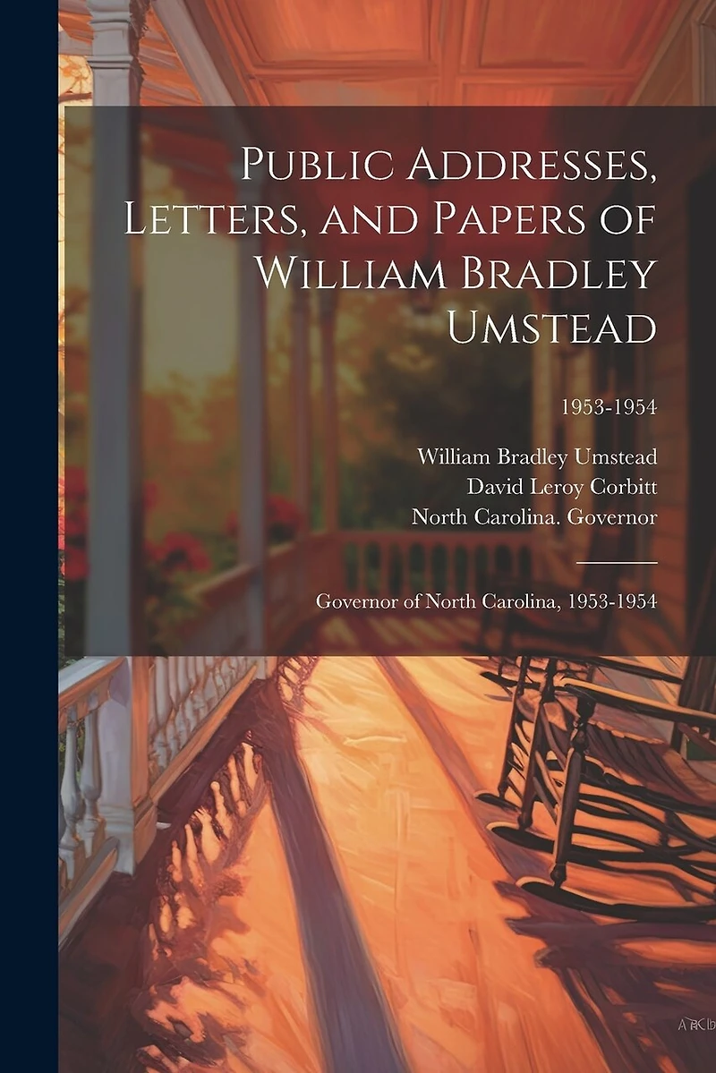 Public Addresses, Letters, and Papers of William Bradley Umstead: Governor of North Carolina, 1953-1954; 1953-1954