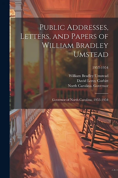 Public Addresses, Letters, and Papers of William Bradley Umstead: Governor of North Carolina, 1953-1954; 1953-1954