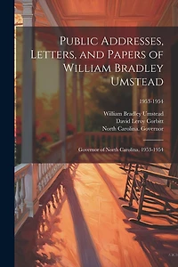 Public Addresses, Letters, and Papers of William Bradley Umstead: Governor of North Carolina, 1953-1954; 1953-1954
