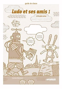 Ludo et ses amis 1: guide de classe