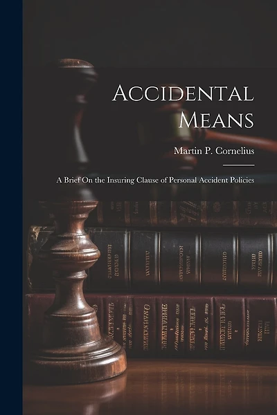 Accidental Means: A Brief On the Insuring Clause of Personal Accident Policies