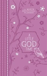 A Little God Time (2019 Planner): 12-month Devotional Planner