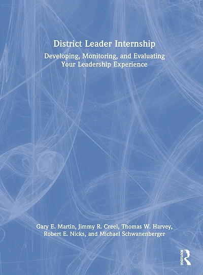 District Leader Internship: Developing, Monitoring, And Evaluating Your Leadership Experience