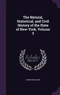 The Natural, Statistical, and Civil History of the State of New-York, Volume 3