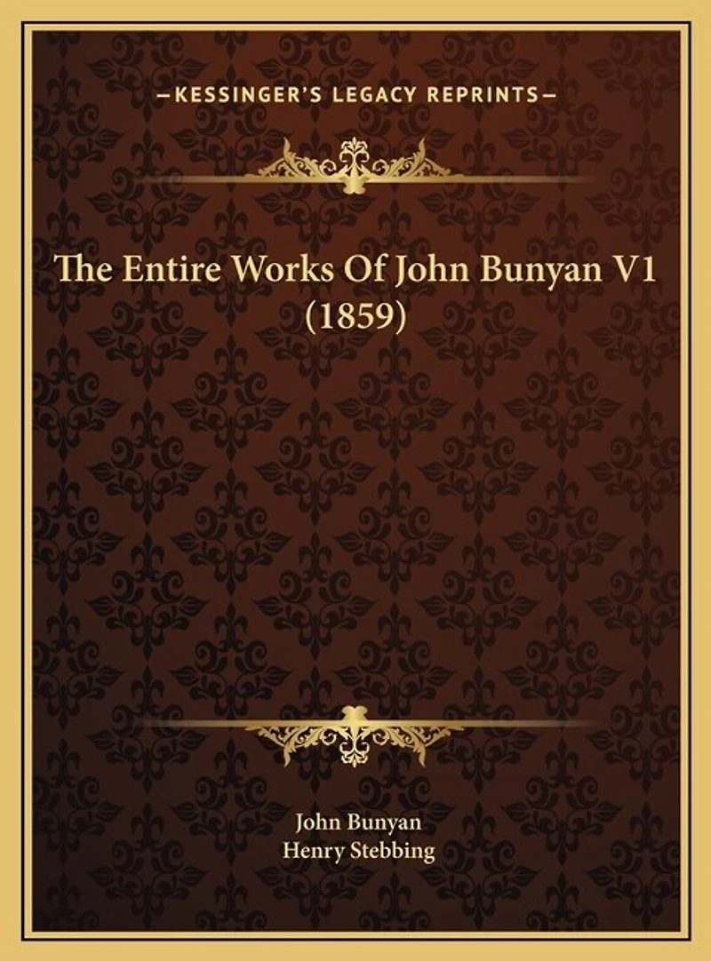 The Entire Works Of John Bunyan V1 (1859)