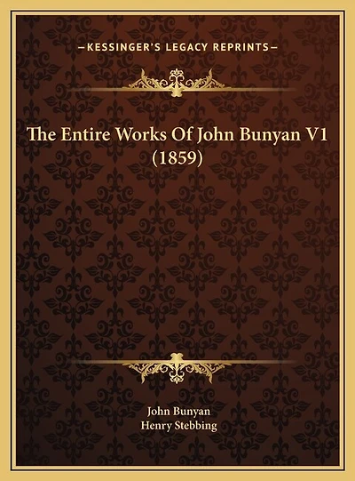 The Entire Works Of John Bunyan V1 (1859)