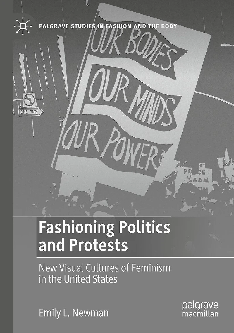 Fashioning Politics and Protests: New Visual Cultures of Feminism in the United States