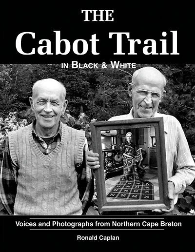 Cabot Trail in Black & White: Voices and Photographs from Northern Cape Breton