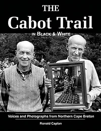 Cabot Trail in Black & White: Voices and Photographs from Northern Cape Breton