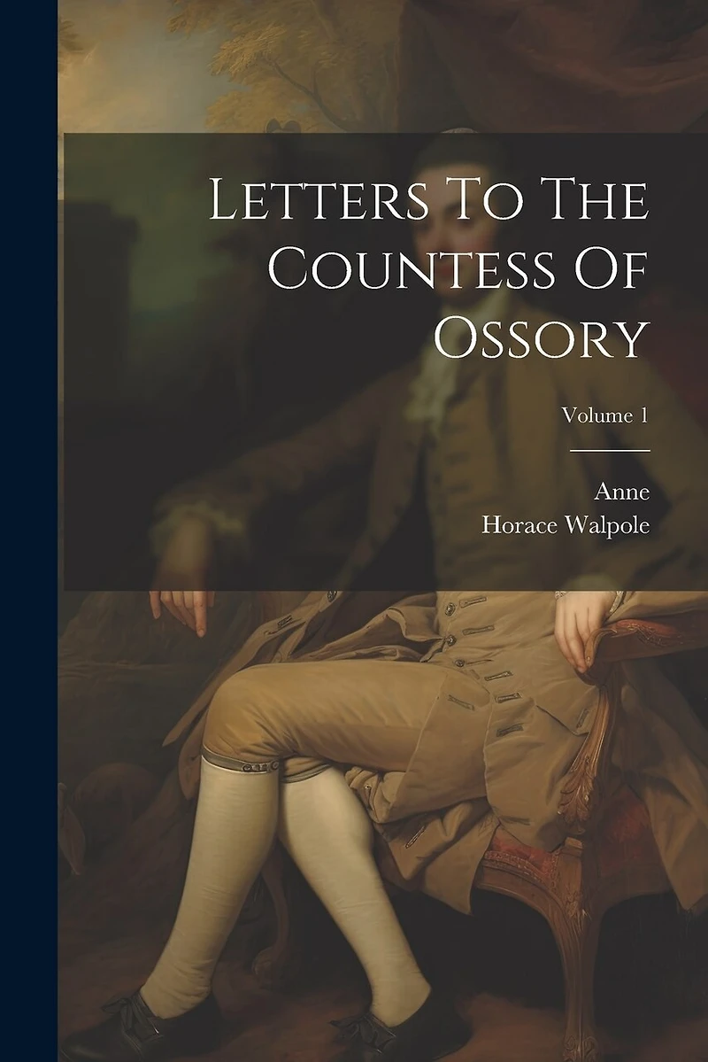 Letters To The Countess Of Ossory; Volume 1