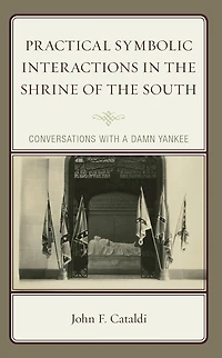 Practical Symbolic Interactions the Shrine of South: Conversations with a Damn Yankee