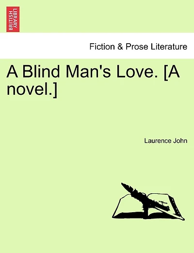 A Blind Man's Love. [a Novel.]