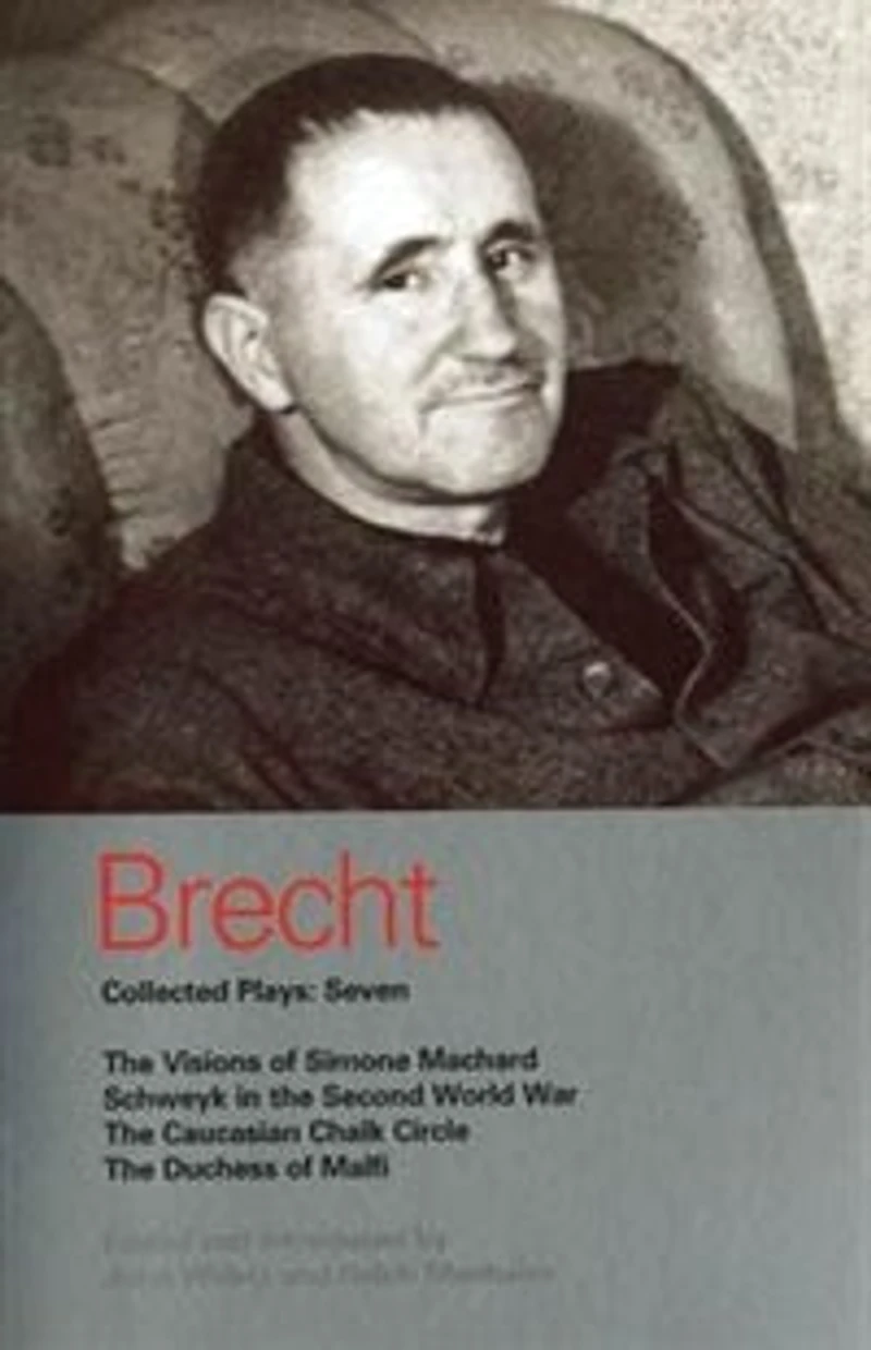 Brecht Collected Plays: 7: Visions Of Simone Machard; Schweyk The Second World War; Caucasian Chalk Circle; Duchess M