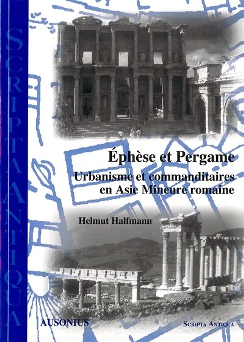 Éphèse et Pergame: Urbanisme et commanditaires en Asie Mineure romaine
