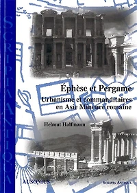 Éphèse et Pergame: Urbanisme et commanditaires en Asie Mineure romaine