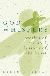God Whispers: Stories Of The Soul, Lessons Heart