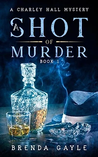 A Shot Of Murder: A Charley Hall Mystery