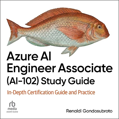 Azure AI Engineer Associate (AI-102) Study Guide: In-Depth Certification Guide and Practice