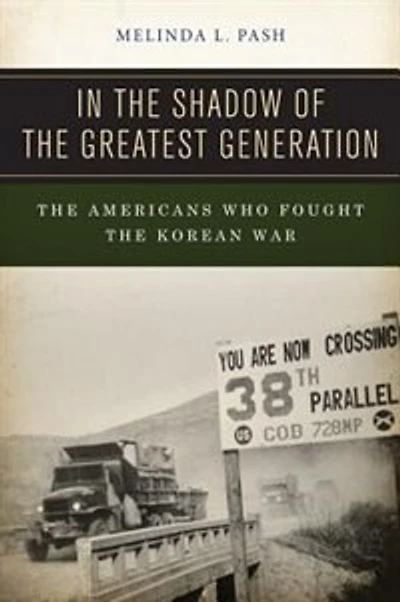 the Shadow of Greatest Generation: Americans Who Fought Korean War