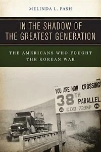 the Shadow of Greatest Generation: Americans Who Fought Korean War