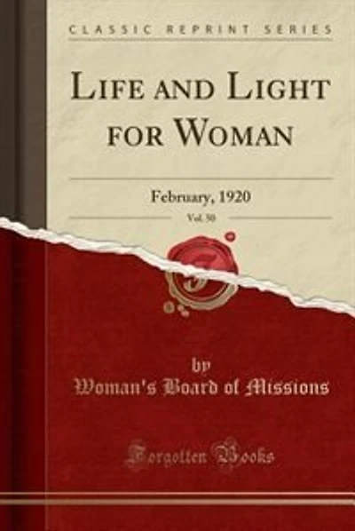 Life and Light for Woman, Vol. 50: February, 1920 (Classic Reprint)