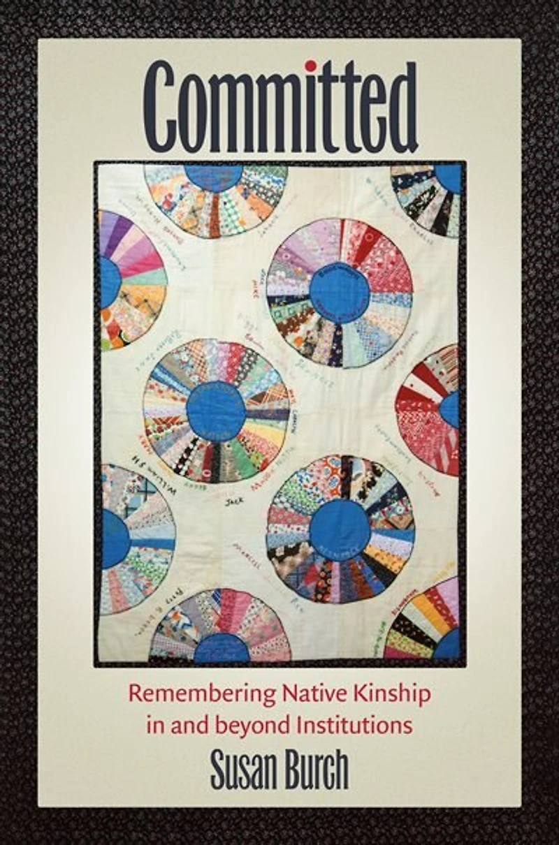 Committed: Remembering Native Kinship And Beyond Institutions