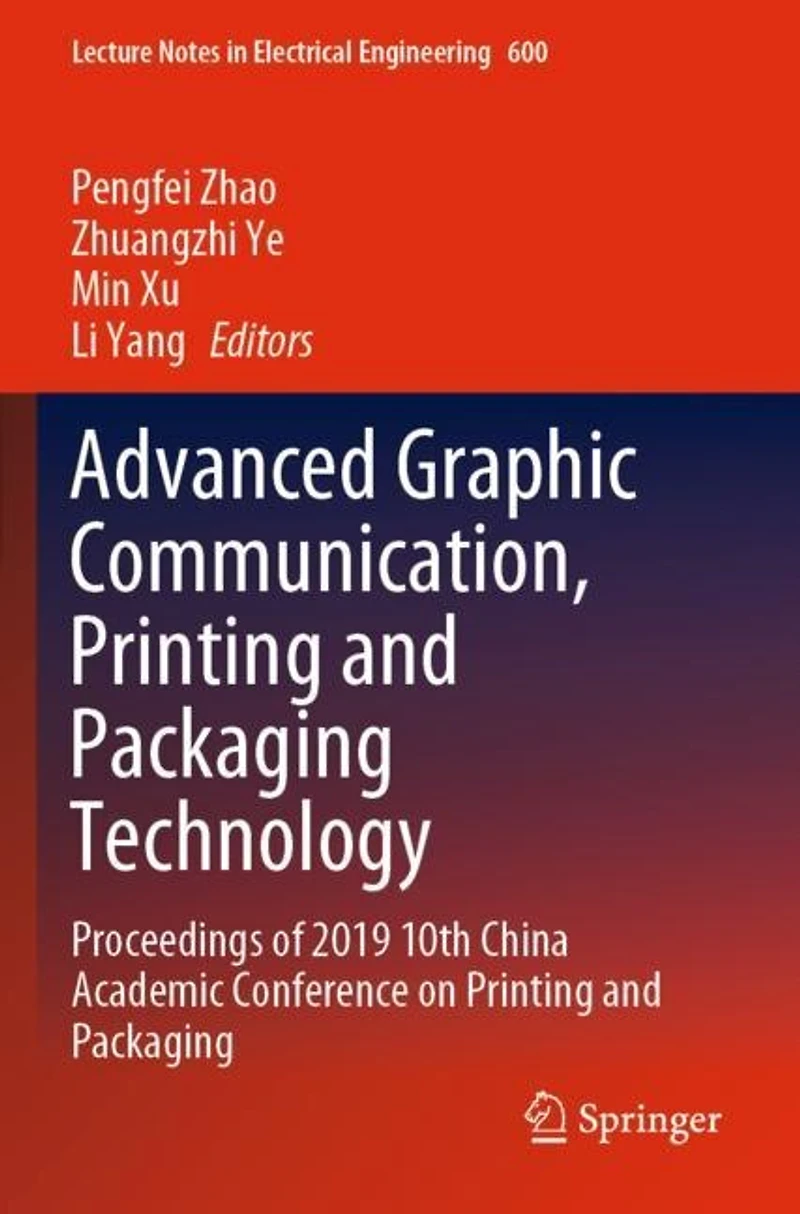Advanced Graphic Communication, Printing and Packaging Technology: Proceedings of 2019 10th China Academic Conference on Printing and Packaging
