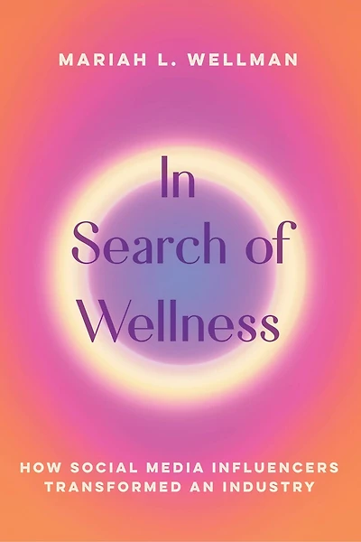 Search of Wellness: How Social Media Influencers Transformed an Industry