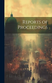 Reports of Proceedings
