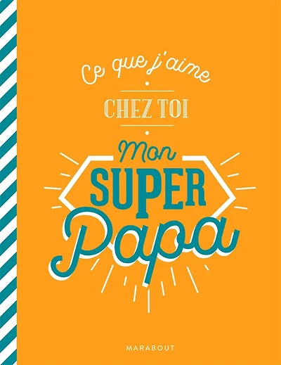 Ce que j'aime chez toi papa