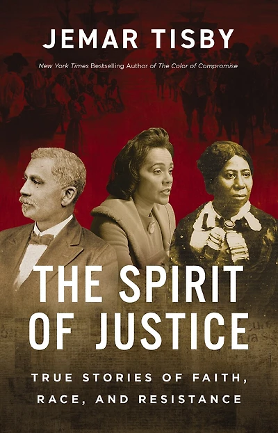 The Spirit of Justice: True Stories Faith, Race, and Resistance