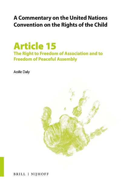 A Commentary on the United Nations Convention on the Rights of the Child, Article 15: The Right to Freedom of Association and to Freedom of Peaceful Assembly