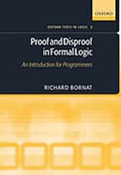 Proof and Disproof Formal Logic: An Introduction for programmers