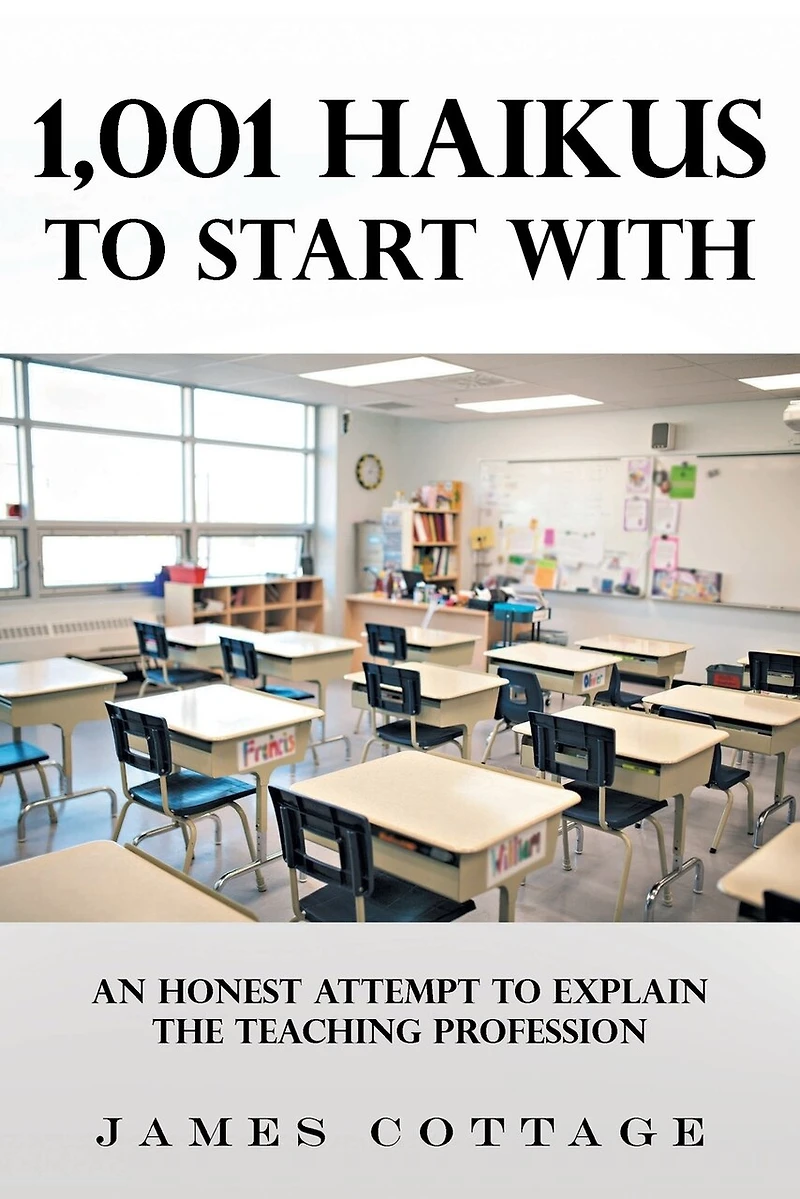 1,001 Haikus to Start With: An Honest Attempt Explain the Teaching Profession