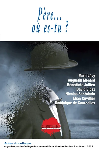 Père... où es-tu ? : actes du colloque : Montpellier les 8 et 9 octobre 2022: actes du colloque