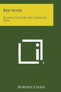 Red River: Blazing Guns on the Chisholm Trail