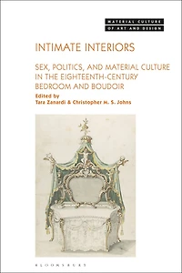 Intimate Interiors: Sex, Politics, and Material Culture in the Eighteenth-Century Bedroom and Boudoir