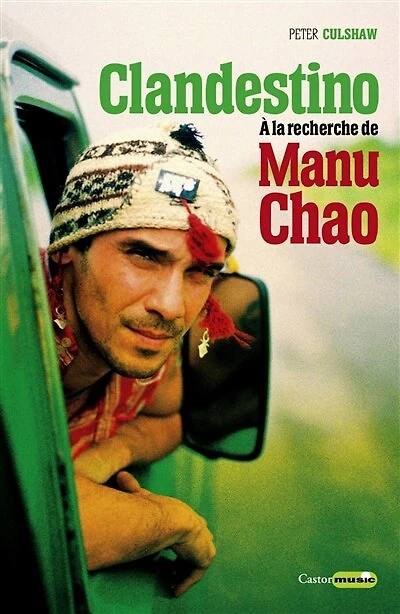 Clandestino : à la recherche de Manu Chao: Chao