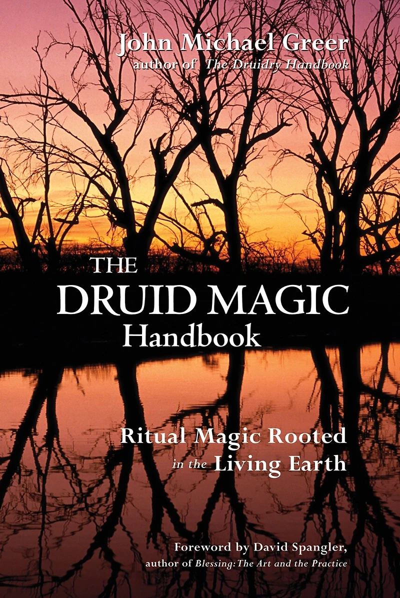 The Druid Magic Handbook: Ritual Rooted Living Earth