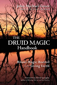 The Druid Magic Handbook: Ritual Rooted Living Earth