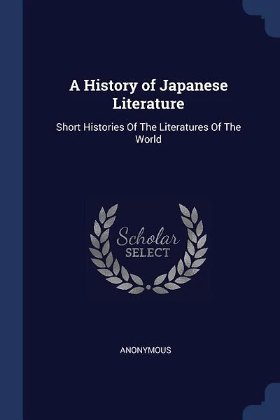 A History of Japanese Literature: Short Histories Of The Literatures Of The World