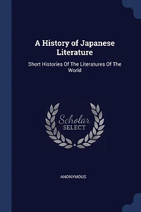 A History of Japanese Literature: Short Histories Of The Literatures Of The World
