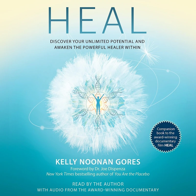 Heal: Discover Your Unlimited Potential and Awaken the Powerful Healer Within