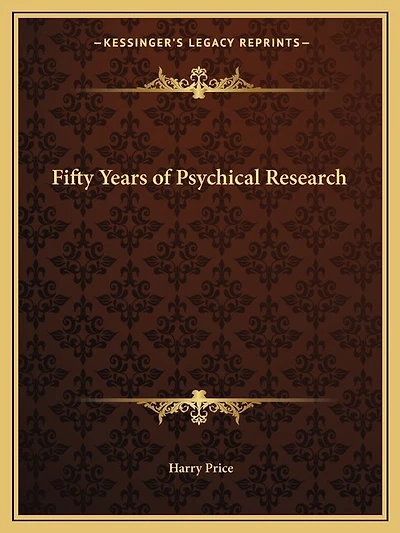 Fifty Years Of Psychical Research