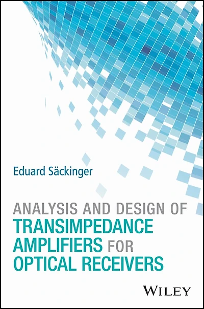 Analysis and Design of Transimpedance Amplifiers for Optical Receivers